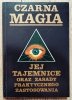 Czarna magia: jej tajemnice oraz zasady praktycznego zastosowania